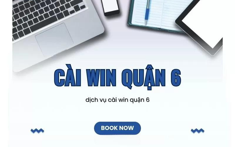 Đơn vị cài lại win tận nơi quận 6 – Cài win XP,7,8,10,11 Tại Nhà