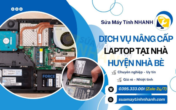 Sửa Máy Tính NHANH dịch vụ nâng cấp laptop tại nhà huyện Nhà Bè (Nguồn: Sửa Máy Tính NHANH)