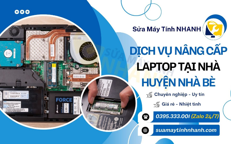 Sửa Máy Tính NHANH dịch vụ nâng cấp laptop tại nhà huyện Nhà Bè (Nguồn: Sửa Máy Tính NHANH)