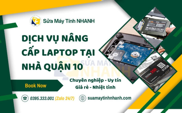 Sửa Máy Tính NHANH dịch vụ nâng cấp laptop tại nhà quận 10 (Nguồn: Sửa Máy Tính NHANH)
