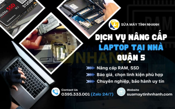 Sửa Máy Tính NHANH dịch vụ nâng cấp laptop tại nhà quận 5 (Nguồn: Sửa Máy Tính NHANH)