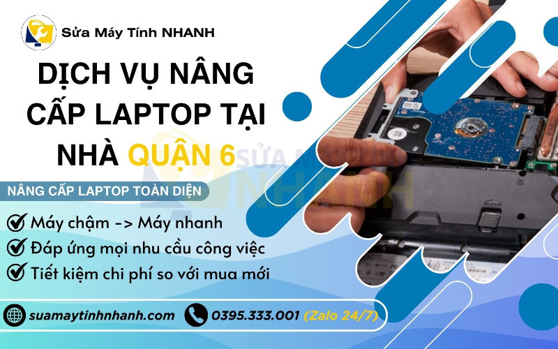 Sửa Máy Tính NHANH dịch vụ nâng cấp laptop tại nhà quận 6 (Nguồn: Sửa Máy Tính NHANH)