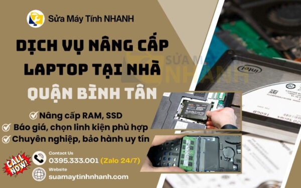 Sửa Máy Tính NHANH dịch vụ nâng cấp laptop tại nhà quận Bình Tân (Nguồn: Sửa Máy Tính NHANH)
