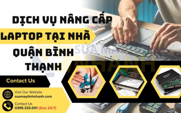 Sửa Máy Tính NHANH dịch vụ nâng cấp laptop tại nhà quận Bình Thạnh (Nguồn: Sửa Máy Tính NHANH)