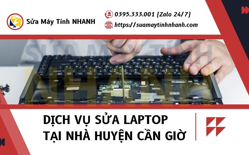 Dịch vụ sửa laptop tại nhà huyện Cần Giờ của Sửa Máy Tính Nhanh (Nguồn: Sửa Máy Tính NHANH)