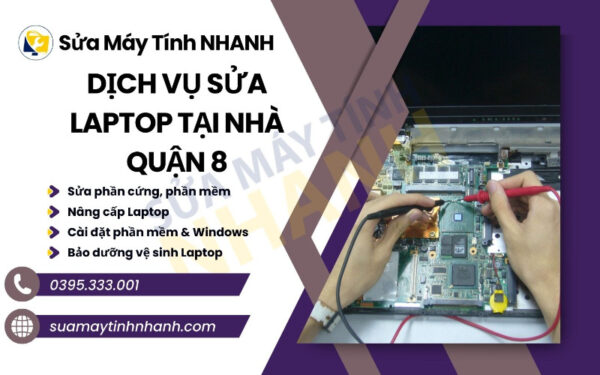Dịch vụ sửa laptop tại nhà quận 8 của Sửa Máy Tính Nhanh (Nguồn: Sửa Máy Tính NHANH)