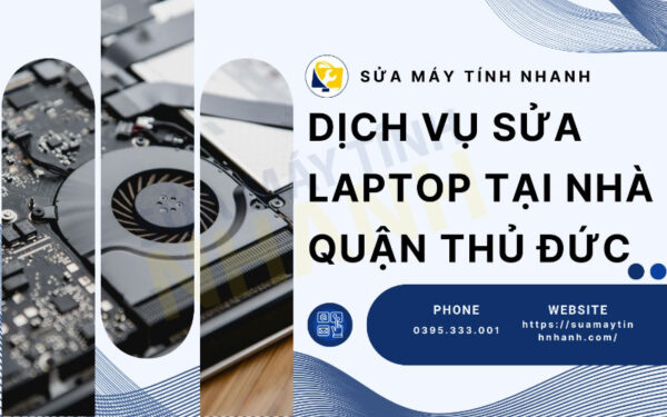 Sửa Máy Tính NHANH sửa laptop tại nhà quận Thủ Đức (Nguồn: Sửa Máy Tính NHANH)