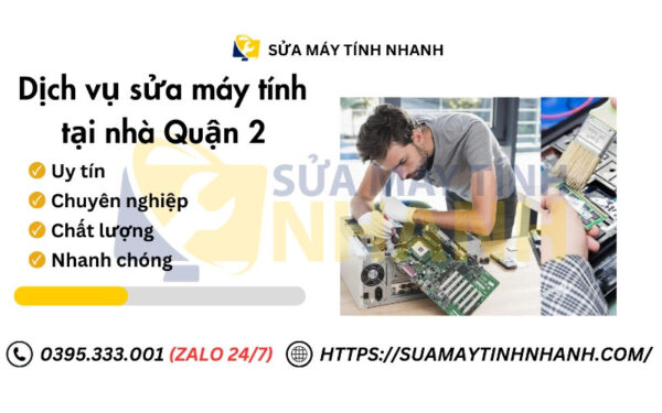 Dịch vụ sửa máy tính tại nhà quận 2 của Sửa Máy Tính NHANH (Nguồn: Sửa Máy Tính NHANH)