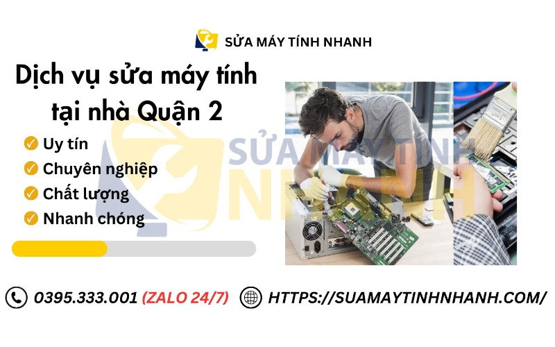 Dịch vụ sửa máy tính tại nhà quận 2 của Sửa Máy Tính NHANH (Nguồn: Sửa Máy Tính NHANH)