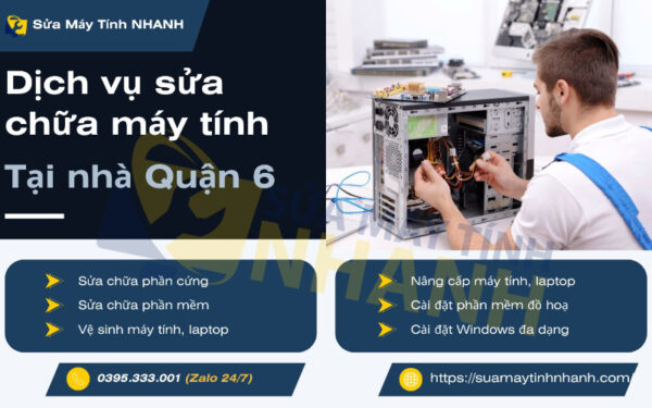 Dịch vụ sửa máy tính tại nhà quận 6 của Sửa Máy Tính NHANH (Nguồn: Sửa Máy Tính NHANH)