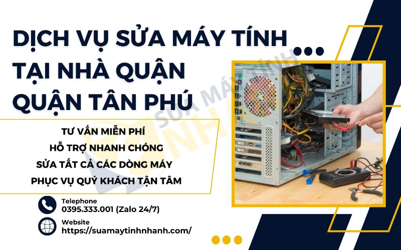 Dịch vụ sửa máy tính tại nhà quận Tân Phú (Nguồn: Sửa Máy Tính NHANH)